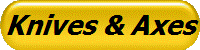 Knives & Axes